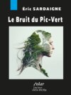 Le bruit du pic-vert par Eric SARDAIGNE pour éditions abatos